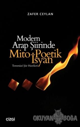 Modern Arap Şiirinde Mito Poetik İsyan - Zafer Ceylan - Çizgi Kitabevi