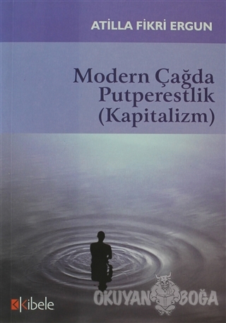 Modern Çağda Putperestlik (Kapitalizm) - Atilla Fikri Ergun - Kibele Y