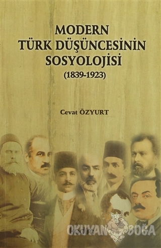 Modern Türk Düşüncesinin Sosyolojisi - Cevat Özyurt - Kadim Yayınları 