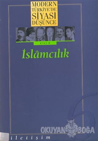 Modern Türkiye'de Siyasi Düşünce Cilt: 6 İslamcılık - Derleme - İletiş
