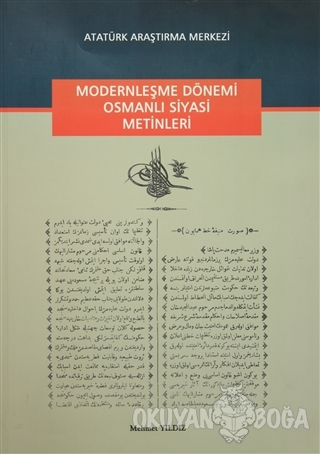 Modernleşme Dönemi Osmanlı Siyasi Metinleri - Mehmet Yıldız - Atatürk 