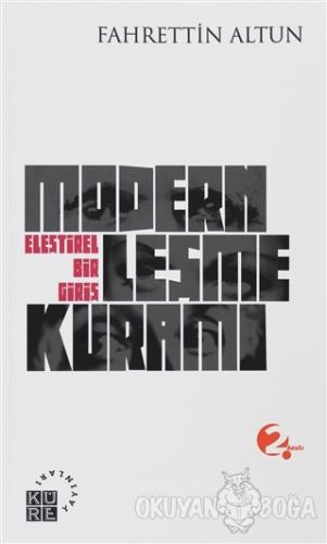 Modernleşme Kuramı - Fahrettin Altun - Küre Yayınları