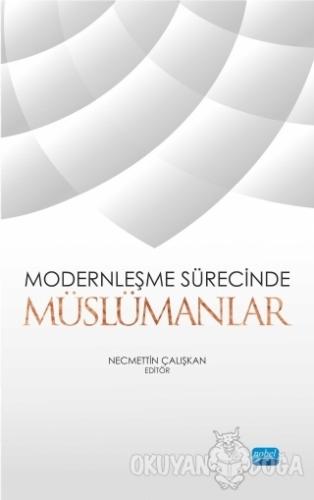 Modernleşme Sürecinde Müslümanlar - Yusuf Okşar - Nobel Akademik Yayın