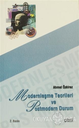 Modernleşme Teorileri ve Postmodern Durum - Ahmet Özkiraz - Çizgi Kita