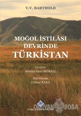 Moğol İstilası Devrinde Türkistan (Ciltli) - V.V. Barthold - Türk Tari
