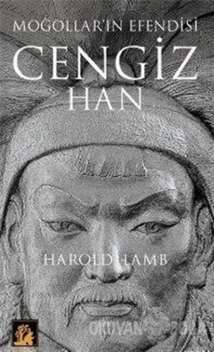 Moğolların Efendisi Cengiz Han - Harold Lamb - İlgi Kültür Sanat Yayın