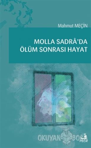 Molla Sadra'da Ölüm Sonrası Hayat - Mahmut Meçin - Fecr Yayınları