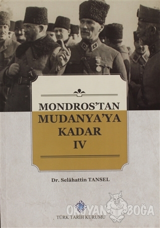 Mondros'tan Mudanya'ya Kadar 4. Cilt - Selahattin Tansel - Türk Tarih 