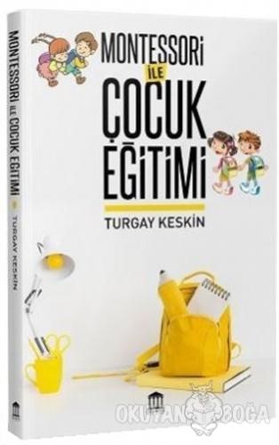 Montessori ile Çocuk Eğitimi - Turgay Keskin - Olympia Yayınları