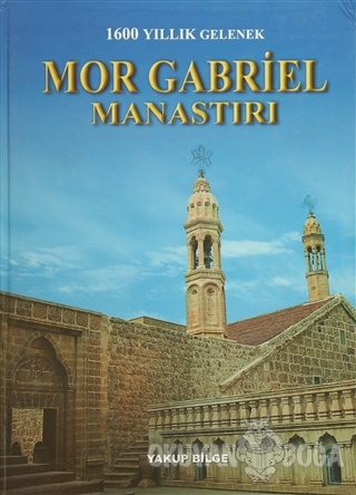 Mor Gabriel Manastırı (Ciltli) - Yakup Bilge - GDK Yayınları