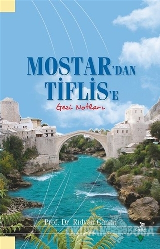 Mostar'dan Tiflis'e Gezi Notları