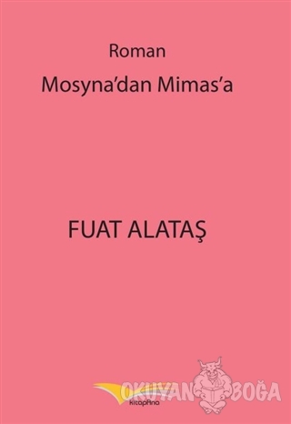 Mosyna'dan Mimas'a - Fuat Alataş - Kitapana Yayınevi