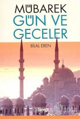 Mübarek Gün ve Geceler - Bilal Eren - Sevgi Yayınları
