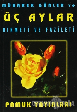 Mübarek Günler ve Üç Aylar Hikmeti ve Fazileti (Üç Aylar-002)