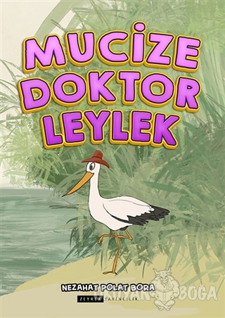 Mucize Doktor Leylek - Nezahat Polat Bora - Zeyrek Yayıncılık