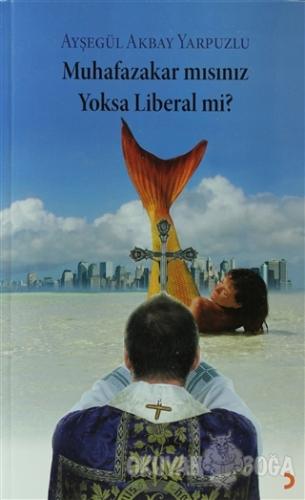 Muhafazakar mısınız Yoksa Liberal mi? - Ayşegül Akbay Yarpuzlu - Ciniu