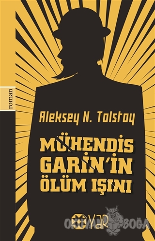 Mühendis Garin'in Ölüm Işını - Aleksey Nikolayeviç Tolstoy - Yar Yayın