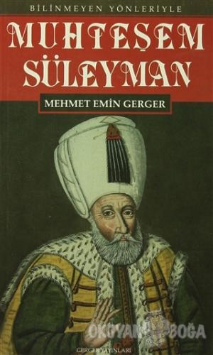 Muhteşem Süleyman - Mehmet Emin Gerger - Gerger Yayınları