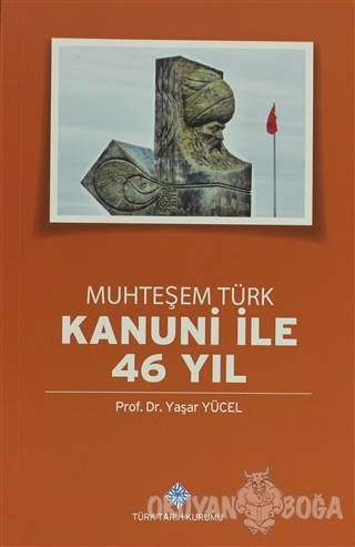 Muhteşem Türk Kanuni ile 46 Yıl - Yaşar Yücel - Türk Tarih Kurumu Yayı