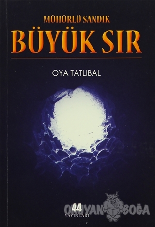 Mühürlü Sandık - Büyük Sır - Oya Tatlıbal - 44 Yayınları