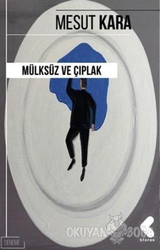 Mülksüz ve Çıplak (Ciltli) - Mesut Kara - Klaros Yayınları