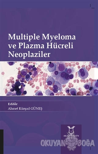Multiple Myeloma ve Plazma Hücreli Neoplaziler - Ahmet Kürşad Güneş - 