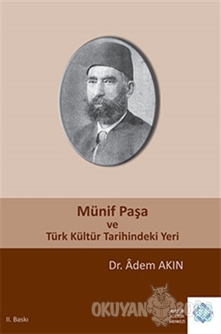 Münif Paşa ve Türk Kültür Tarihindeki Yeri - Adem Akın - Atatürk Kültü