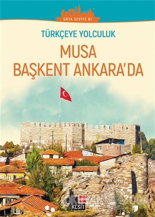 Musa Başkent Ankara'da (Orta Seviye B1) - Yakup Türkdil - Kesit Yayınl