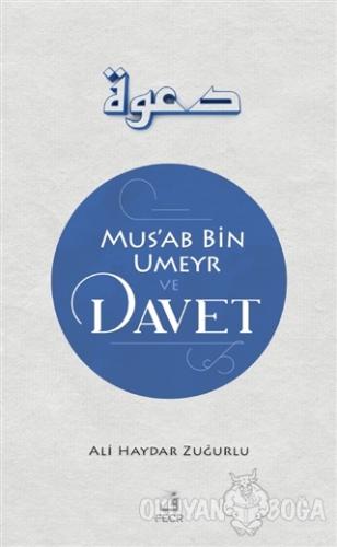 Mus'ab Bin Umeyr ve Davet - Ali Haydar Zuğurlu - Fecr Yayınları