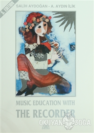Music Education with The Recorder - A. Aydın İlik - Arkadaş Yayınları