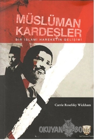 Müslüman Kardeşler - Carrie Rosefsky Wickham - İpek Üniversitesi Yayın