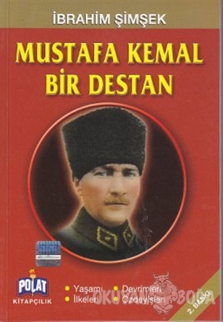 Mustafa Kemal Bir Destan - İbrahim Şimşek - Polat Kitapçılık