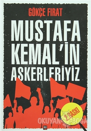 Mustafa Kemal'in Askerleriyiz (Ciltli) - Gökçe Fırat - İleri Yayınları
