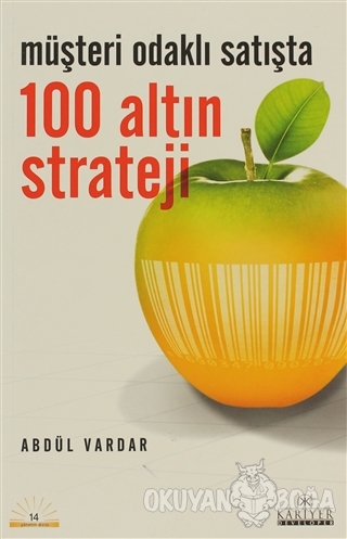 Müşteri Odaklı Satışta 100 Altın Strateji - Abdül Vardar - Kariyer Yay