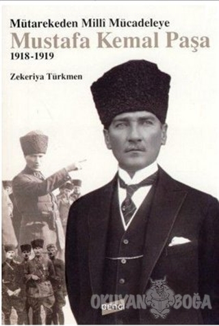 Mütarekeden Milli Mücadeleye Mustafa Kemal Paşa 1918-1919 - Zekeriya T
