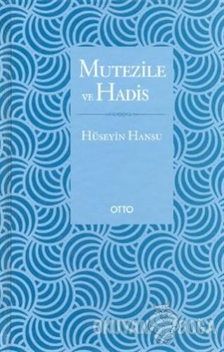 Mutezile ve Hadis (Ciltli) - Hüseyin Hansu - Otto Yayınları