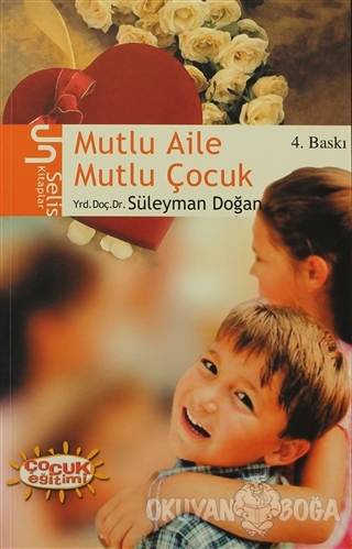 Mutlu Aile Mutlu Çocuk - Süleyman Doğan - Selis Kitaplar