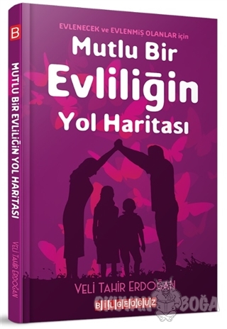 Mutlu Bir Evliliğin Yol Haritası - Veli Tahir Erdoğan - Bilgeoğuz Yayı