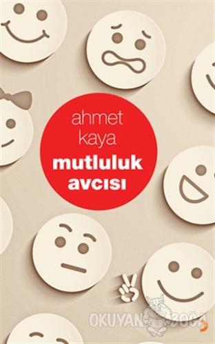 Mutluluk Avcısı - Ahmet Kaya - Cinius Yayınları