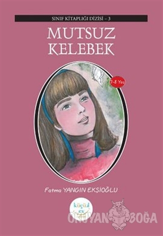 Mutsuz Kelebek - Fatma Yangın Ekşioğlu - Küçük Ev Yayınları