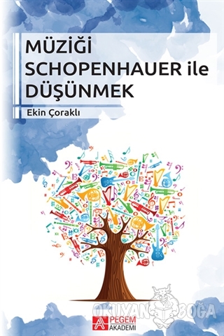 Müziği Schopenhauer ile Düşünmek - Ekin Çoraklı - Pegem Akademi Yayınc