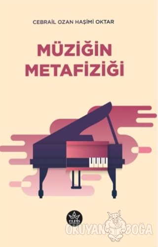 Müziğin Metafiziği - Cebrail Ozan Haşimi Oktar - Elpis Yayınları