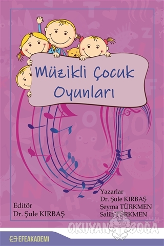 Müzikli Çocuk Oyunları - Şule Kırbaş - Efe Akademi Yayınları