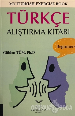 My Turkish Exercise Book - Türkçe Alıştırma Kitabı - Gülden Tüm - Akad