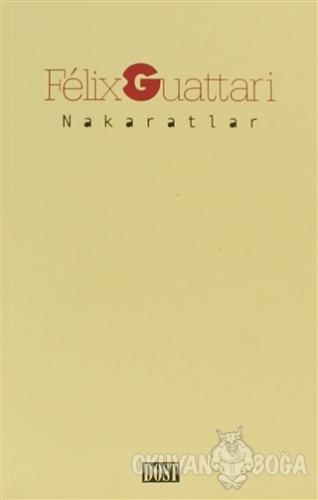 Nakaratlar - Felix Guattari - Dost Kitabevi Yayınları