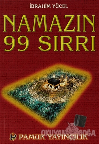 Namazın 99 Sırrı (Namaz-006) - İbrahim Yücel - Pamuk Yayıncılık