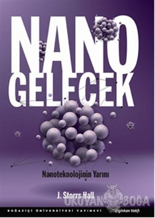 Nano Gelecek - J. Storrs Hall - Boğaziçi Üniversitesi Yayınevi