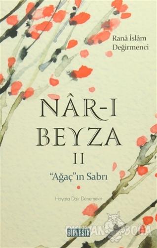 Nar-ı Beyza 2 / Ağaç'ın Sabrı - Rana İslam Değirmenci - Birleşik Yayın