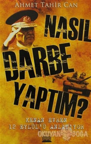 Nasıl Darbe Yaptım? - Ahmet Tahir Can - Anatolia Kitap