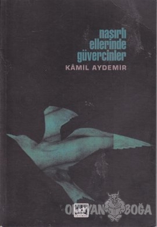 Nasırlı Ellerinde Güvercinler - Kamil Aydemir - Broy Yayınları